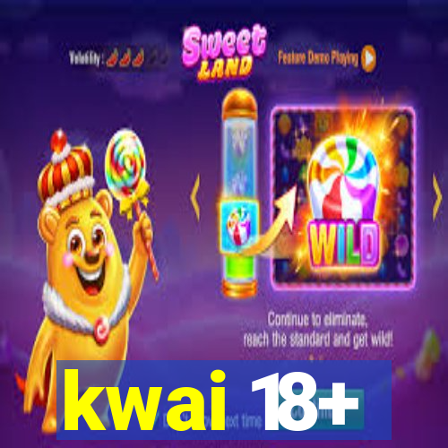 kwai 18+